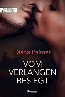 E-Book (epub) Vom Verlangen besiegt von Diana Palmer