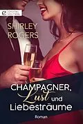 E-Book (epub) Champagner, Lust und Liebesträume von Shirley Rogers