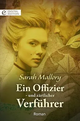 E-Book (epub) Ein Offizier - und zärtlicher Verführer von Sarah Mallory