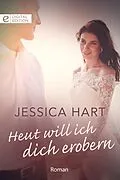 E-Book (epub) Heut will ich dich erobern von Jessica Hart