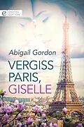 E-Book (epub) Vergiss Paris, Giselle von Abigail Gordon