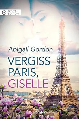 E-Book (epub) Vergiss Paris, Giselle von Abigail Gordon