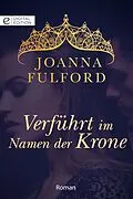 E-Book (epub) Verführt im Namen der Krone von Joanna Fulford