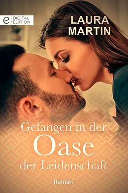 E-Book (epub) Gefangen in der Oase der Leidenschaft von Laura Martin