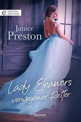E-Book (epub) Lady Eleanors verwegener Retter von Janice Preston