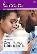 E-Book (epub) Zeig mir, was Leidenschaft ist von Pamela Yaye