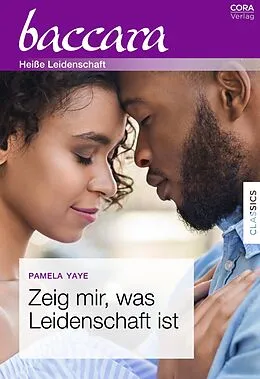 E-Book (epub) Zeig mir, was Leidenschaft ist von Pamela Yaye