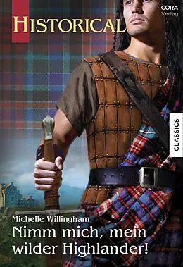 E-Book (epub) Nimm mich, mein wilder Highlander! von Michelle Willingham
