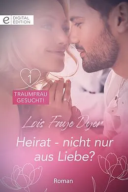 E-Book (epub) Heirat - nicht nur aus Liebe? von Lois Faye Dyer