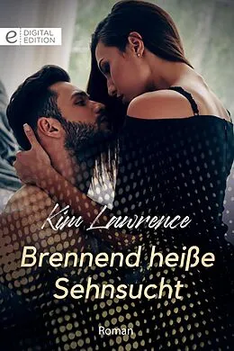 E-Book (epub) Brennend heiße Sehnsucht von Kim Lawrence