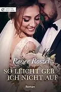 E-Book (epub) So leicht geb ich nicht auf von Renee Roszel