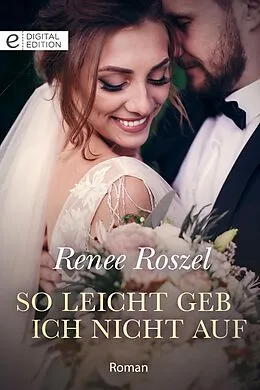 E-Book (epub) So leicht geb ich nicht auf von Renee Roszel