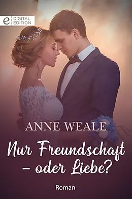 E-Book (epub) Nur Freundschaft - oder Liebe? von Anne Weale