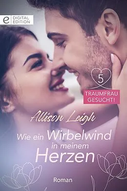E-Book (epub) Wie ein Wirbelwind in meinem Herzen von Allison Leigh