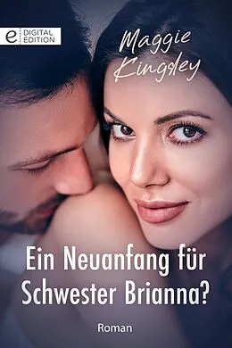 E-Book (epub) Ein Neuanfang für Schwester Brianna? von Maggie Kingsley