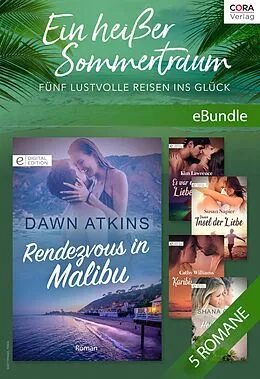 E-Book (epub) Ein heißer Sommertraum - Fünf lustvolle Reisen ins Glück von Dawn Atkins, Cathy Williams, Shana Gray