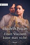 E-Book (epub) Einen Viscount küsst man nicht! von Elizabeth Beacon