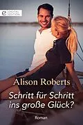 E-Book (epub) Schritt für Schritt ins große Glück? von Alison Roberts