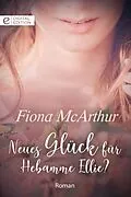 E-Book (epub) Neues Glück für Hebamme Ellie? von Fiona McArthur