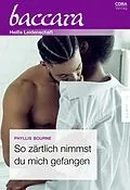 E-Book (epub) So zärtlich nimmst du mich gefangen von Phyllis Bourne