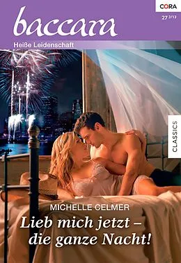 E-Book (epub) Lieb mich jetzt - die ganze Nacht! von Michelle Celmer