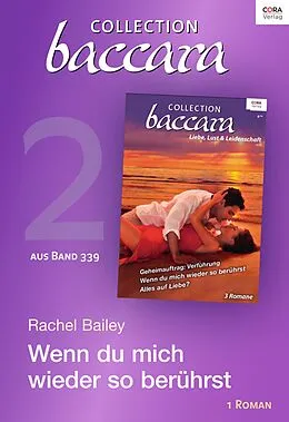 E-Book (epub) Collection Baccara Band 339 - Titel 2: Wenn du mich wieder so berührst von Rachel Bailey