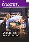 E-Book (epub) Skandal um den Milliardär von Rachel Bailey