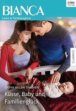 E-Book (epub) Küsse, Baby und Familienglück von Cathy Gillen Thacker