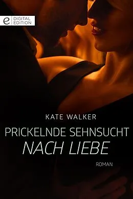 E-Book (epub) Prickelnde Sehnsucht nach Liebe von Kate Walker