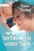 E-Book (epub) Verführung in weißer Seide von Donna Sterling