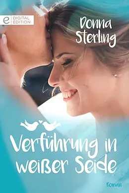 E-Book (epub) Verführung in weißer Seide von Donna Sterling