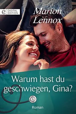 E-Book (epub) Warum hast du geschwiegen, Gina? von Marion Lennox