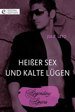 E-Book (epub) Heißer Sex und kalte Lügen von Julie Leto