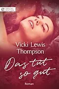 E-Book (epub) Das tut so gut von Vicki Lewis Thompson
