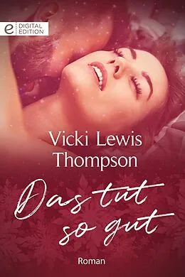 E-Book (epub) Das tut so gut von Vicki Lewis Thompson