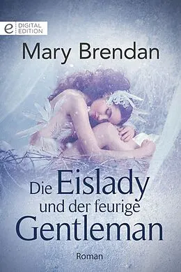 E-Book (epub) Die Eislady und der feurige Gentleman von Mary Brendan