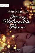 E-Book (epub) Mein sexy Weihnachts-Mann! von Alison Kent