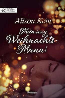 E-Book (epub) Mein sexy Weihnachts-Mann! von Alison Kent