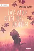 E-Book (epub) Lass mich dein Herz erobern von Daphne Clair