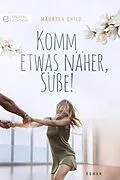 E-Book (epub) Komm etwas näher, Süße! von Maureen Child