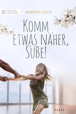 E-Book (epub) Komm etwas näher, Süße! von Maureen Child