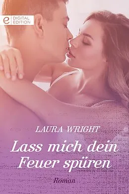 E-Book (epub) Lass mich dein Feuer spüren von Laura Wright