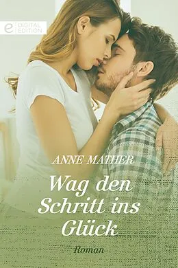 E-Book (epub) Wag den Schritt ins Glück von Anne Mather