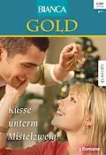 E-Book (epub) Bianca Gold Band 30 von Pamela Browning, Mollie Molay, Christine Rimmer