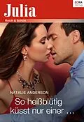 E-Book (epub) So heißblütig küsst nur einer von Natalie Anderson