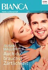 E-Book (epub) Auch du brauchst Zärtlichkeit von Susan Mallery