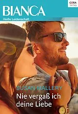 E-Book (epub) Nie vergaß ich deine Liebe von Susan Mallery