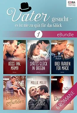 E-Book (epub) Vater gesucht - es ist nie zu spät für das Glück 1 von Diana Whitney, Muriel Jensen, Joan Elliott Pickart