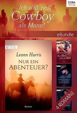 E-Book (epub) Ich will 'nen Cowboy als Mann! von Jackie Merritt, Leann Harris, Marilyn Pappano