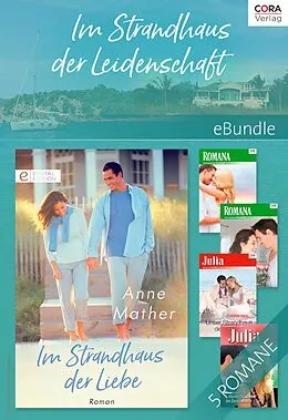 E-Book (epub) Im Strandhaus der Leidenschaft von Anne Mather, Robyn Donald, Diana Hamilton